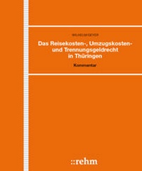 Abbildung von: Das Reisekosten-, Umzugskosten- und Trennungsgeldrecht in Thüringen - Grundwerk mit Fortsetzungsbezug - Rehm