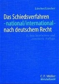 Abbildung von: Das Schiedsverfahren - national/international - nach deutschem Recht - C.F. Müller