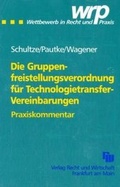 Cover: Die Gruppenfreistellungsverordnung f&uuml;r Technologietransfer-Vereinbarungen (TT*-GVO) - Fachmedien Recht und Wirtschaft