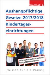 Abbildung von: Aushangpflichtige Gesetze 2017/2018 Kindertageseinrichtungen - Walhalla