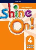 Cover: Shine On!: Level 4: Teacher's Book with Class Audio CDs - Oxford University Press