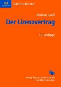 Abbildung von: Der Lizenzvertrag - Fachmedien Recht und Wirtschaft