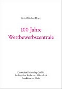 Abbildung von: 100 Jahre Wettbewerbszentrale - Fachmedien Recht und Wirtschaft
