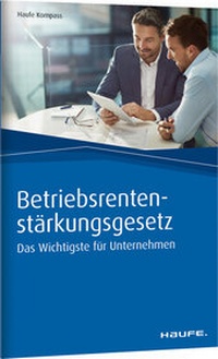 Abbildung von: Betriebsrentenstärkungsgesetz - Das Wichtigste für Unternehmen - Haufe-Lexware