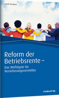 Abbildung von: Reform der Betriebsrente - Das Wichtigste für Versicherungsvermittler - Haufe-Lexware