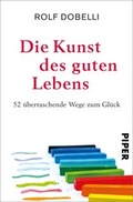 Cover: Die Kunst des guten Lebens - Piper