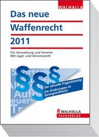Abbildung von: Das neue Waffenrecht, Ausgabe 2011 - Walhalla
