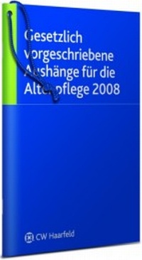 Abbildung von: Gesetzlich vorgeschriebene Aushänge für die Altenpflege 2008 - Haarfeld, CW