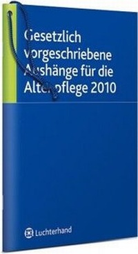 Abbildung von: Gesetzlich vorgeschriebene Aushänge für die Altenpflege 2010 - Luchterhand