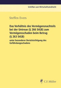 Abbildung von: Das Verhältnis des Vermögensnachteils bei der Untreue (§ 266 StGB) zum Vermögensschaden beim Betrug (§ 263 StGB) unter besonderer Berücksichtigung des Gefährdungsschadens - C.F. Müller