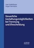 Cover: Steuerliche Gestaltungsm&ouml;glichkeiten bei Trennung und Ehescheidung - Sch&auml;ffer-Poeschel