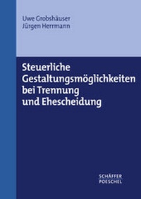 Abbildung von: Steuerliche Gestaltungsmöglichkeiten bei Trennung und Ehescheidung - Schäffer-Poeschel