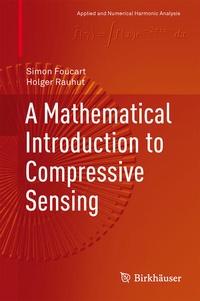 Enlarge image Cover: A Mathematical Introduction to Compressive Sensing - Birkhauser Boston Inc