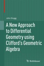 Cover: A New Approach to Differential Geometry using Clifford's Geometric Algebra - Birkhauser Boston Inc