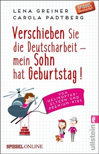 Abbildung von: Verschieben Sie die Deutscharbeit - mein Sohn hat Geburtstag! - Ullstein Taschenbuchverlag