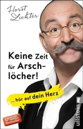 Cover: Keine Zeit f&uuml;r Arschl&ouml;cher! - Ullstein Taschenbuchverlag