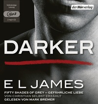 Abbildung von: Darker - Fifty Shades of Grey. Gefährliche Liebe von Christian selbst erzählt - Der Hörverlag