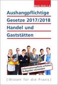 Abbildung von: Aushangpflichtige Gesetze 2017/2018 Handel und Gaststätten - Walhalla