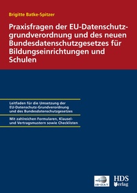 Abbildung von: Praxisfragen der EU-Datenschutzgrundverordnung und des neuen Bundesdatenschutzgesetzes für Bildungseinrichtungen und Schulen - HDS
