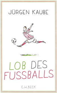 Abbildung von: Lob des Fußballs - C.H.BECK