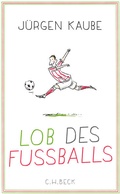 Cover: Lob des Fu&szlig;balls - C.H.BECK