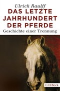 Cover: Das letzte Jahrhundert der Pferde - C.H.BECK