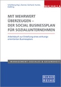 Cover: Mit Mehrwert &uuml;berzeugen - der Social Businessplan f&uuml;r Sozialunternehmen - Walhalla