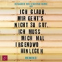 Cover: Ich glaub, mir geht's nicht so gut, ich muss mich mal irgendwo hinlegen