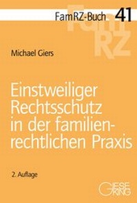 Abbildung von: Einstweiliger Rechtsschutz in der familienrechtlichen Praxis - Gieseking