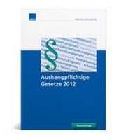 Abbildung von: Aushangpflichtige Gesetze 2012 - aktualisierte Fassung - - WEKA