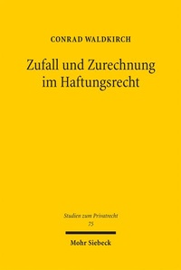 Bild: Zufall und Zurechnung im Haftungsrecht - Mohr Siebeck