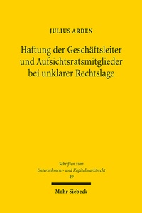 Abbildung von: Haftung der Geschäftsleiter und Aufsichtsratsmitglieder bei unklarer Rechtslage - Mohr Siebeck
