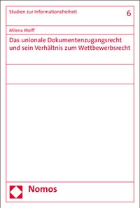Abbildung von: Das unionale Dokumentenzugangsrecht und sein Verhältnis zum Wettbewerbsrecht - Nomos