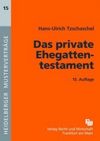 Abbildung von: Das private Ehegattentestament - Fachmedien Recht und Wirtschaft