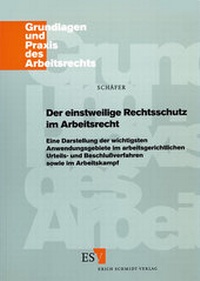Abbildung von: Der einstweilige Rechtsschutz im Arbeitsrecht - Erich Schmidt Verlag