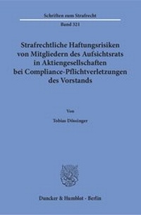 Abbildung von: Strafrechtliche Haftungsrisiken von Mitgliedern des Aufsichtsrats in Aktiengesellschaften bei Compliance-Pflichtverletzungen des Vorstands. - Duncker & Humblot