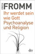 Cover: Ihr werdet sein wie Gott Psychoanalyse und Religion - dtv