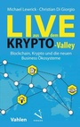 Cover: Live aus dem Krypto-Valley: Blockchain, Krypto und die neuen Business Ökosysteme - Vahlen