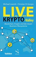 Cover: Live aus dem Krypto-Valley: Blockchain, Krypto und die neuen Business &Ouml;kosysteme - Vahlen