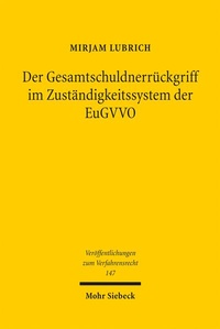 Abbildung von: Der Gesamtschuldnerrückgriff im Zuständigkeitssystem der EuGVVO - Mohr Siebeck
