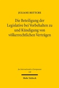 Cover: Die Beteiligung der Legislative bei Vorbehalten zu und K&uuml;ndigung von v&ouml;lkerrechtlichen Vertr&auml;gen - Mohr Siebeck