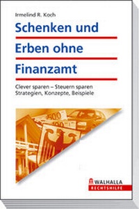 Bild vergrößern Bild: Schenken und Erben ohne Finanzamt - Walhalla
