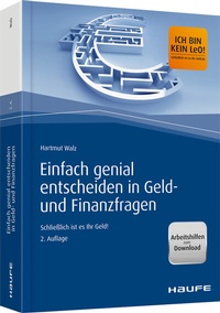 Bild vergrößern Bild: Einfach genial entscheiden in Geld- und Finanzfragen - inkl. Arbeitshilfen online - Haufe-Lexware