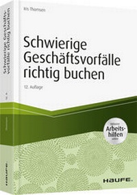 Abbildung von: Schwierige Geschäftsvorfälle richtig buchen - inkl. Arbeitshilfen online - Haufe-Lexware