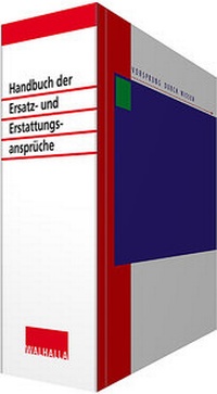 Abbildung von: Handbuch Ersatz- und Erstattungsansprüche inkl. Online-Dienst - Grundwerk mit Fortsetzungsbezug - Walhalla