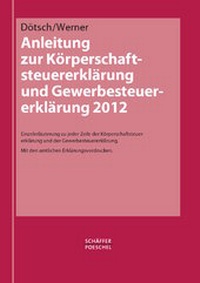 Abbildung von: Anleitung zur Körperschaftsteuererklärung und Gewerbesteuererklärung 2012 - Schäffer-Poeschel