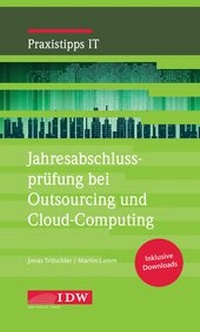 Abbildung von: Jahresabschlussprüfung bei Outsourcing und Cloud-Computing - IDW