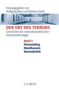 Abbildung von: Der Ort des Terrors. Geschichte der nationalsozialistischen Konzentrationslager Bd. 4: Flossenbürg, Mauthausen, Ravensbrück - C.H.BECK
