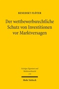 Cover: Der wettbewerbsrechtliche Schutz von Investitionen vor Marktversagen - Mohr Siebeck
