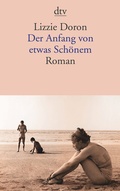 Cover: Der Anfang von etwas Sch&ouml;nem - dtv